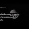 Eclissi lunare del 28 agosto 2026, l’orario migliore per osservarla