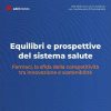 Farmaci, la sfida della competitività tra innovazione e sostenibilità
