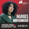 Narges Mohammadi, il coraggio della battaglia – Aggiungi contatto podcast, Adnkronos