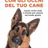 In libreria ‘Con gli occhi del tuo cane’ di Federico Coccìa, “Non si possono clonare, hanno un’anima”