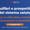 Equilibri e prospettive del sistema salute – Diretta giovedì dalle 10